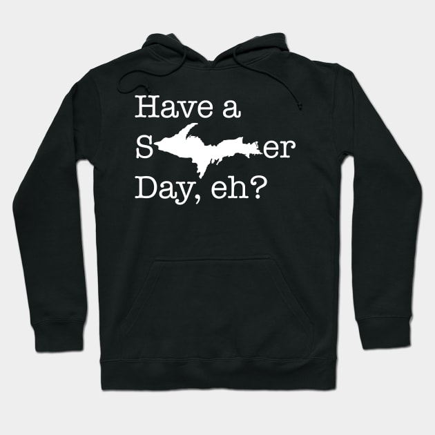 Have a sUPer day (white text) Hoodie by Bruce Brotherton